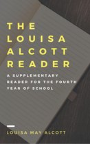 The Louisa Alcott Reader (Annotated & Illustrated)
