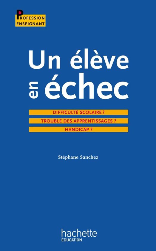 Un élève en échec : Difficulté scolaire ? Troubles des a ... - cover