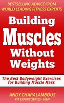 Fit Expert Series - Building Muscles Without Weights For Men - Best Bodyweight Exercises For Building Muscle Mass