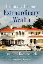 Ordinary Income Extraordinary Wealth