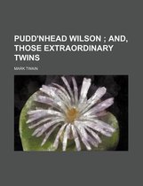 Pudd'nhead Wilson; And, Those Extraordinary Twins