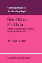 Cambridge Studies in Social and Cultural AnthropologySeries Number 9- Elite Politics in Rural India