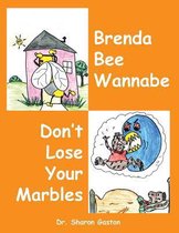 Brenda Bee Wannabe & Don't Lose Your Marbles