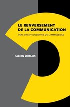 Le Renversement De La Communication. Vers Une Philosophie De L'immanence