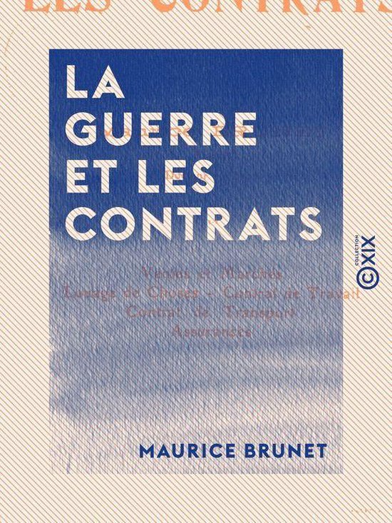 La Guerre et les contrats - Vente et marchés - Louage de ch ... - cover