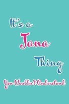 It's a Jana Thing You Wouldn't Understand