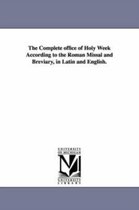 The Complete office of Holy Week According to the Roman Missal and Breviary, in Latin and English.