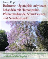 Bechterew - Spondylitis ankylosans behandeln mit Homöopathie, Heilpflanzen, Schüsslersalzen und Naturheilkunde