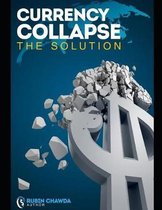 Currency Collapse the Solution