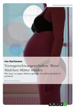 Teenagerschwangerschaften. Wenn M�Dchen M�Tter Werden