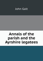 Annals of the parish and the Ayrshire legatees