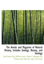 The Annals and Magazine of Natural History, Includes Zoology, Botany, and Geology