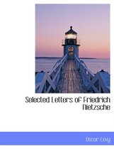 Selected Letters of Friedrich Nietzsche