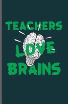 Teachers love Brains