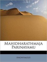 Mahidharathmaja Parinayamu