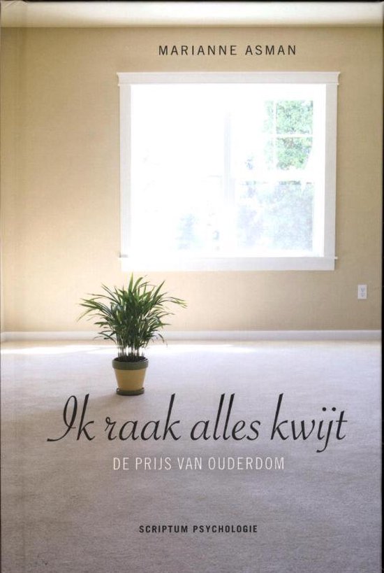 Cover van het boek ''Ik raak alles kwijt'. De prijs van ouderdom' van Marianne Asman