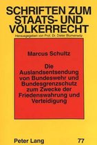 Die Auslandsentsendung Von Bundeswehr Und Bundesgrenzschutz Zum Zwecke Der Friedenswahrung Und Verteidigung