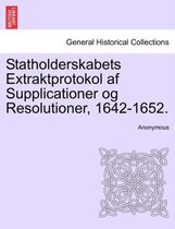 Statholderskabets Extraktprotokol AF Supplicationer Og Resolutioner, 1642-1652.