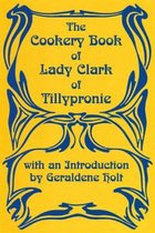 Cookery Book of Lady Clark of Tillypronie
