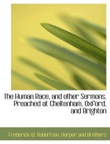The Human Race, and Other Sermons, Preached at Cheltenham, Oxford, and Brighton