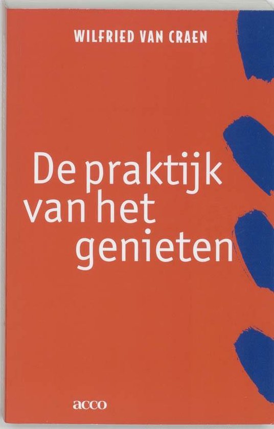 Cover van het boek 'De praktijk van het genieten / druk 1' van W. van Craen