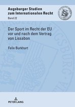 Augsburger Studien zum internationalen Recht 22 - Der Sport im Recht der EU vor und nach dem Vertrag von Lissabon
