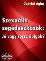 Szexuális Segédeszközök: Jó Vagy Rossz Dolgok?