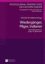 Postcolonial Perspectives on Eastern Europe 5 - Wiedergaenger, Pilger, Indianer
