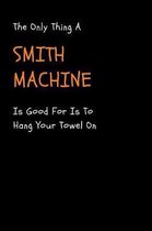 Personal Trainer Notebook The Only Thing A Smith Machine Is Good For