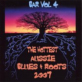 Bar, Vol. 4: The Hottest Aussie Blues and Roots 2007