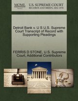 Detroit Bank V. U S U.S. Supreme Court Transcript of Record with Supporting Pleadings