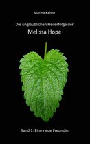 Die unglaublichen Heilerfolge der Melissa Hope 1 - Die unglaublichen Heilerfolge der Melissa Hope