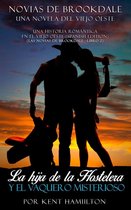 Una historia romántica en el Viejo Oeste (Spanish Edition) 2 - La hija de la Hostelera y el Vaquero Misterioso
