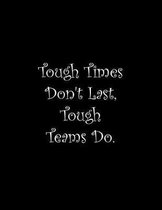 Tough Times Don't Last, Tough Teams Do