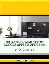 Migrating Emails From Google Apps to Office 365