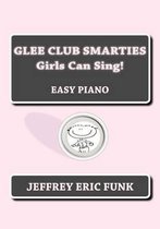 Glee Club Smarties Girls Can Sing!
