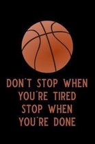 Don't Stop When You're Tired Stop When You're Done