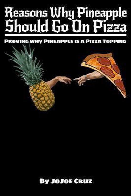 Reasons Why Pineapple Should Go on Pizza, Jojoe Cruz 9781545347713 Boeken