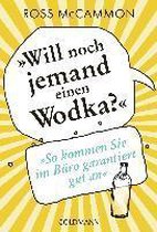 Will noch jemand einen Wodka?