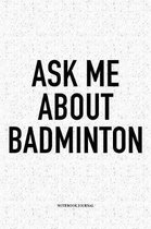 Ask Me about Badminton