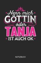 Nenn mich G ttin oder - Tanja - ist auch OK - Notizbuch
