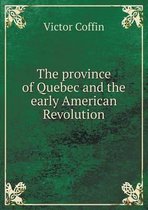 The province of Quebec and the early American Revolution