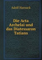 Die Acta Archelai und das Diatessaron Tatians