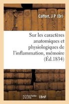 Sur Les Caractères Anatomiques Et Physiologiques de l'Inflammation, Mémoire