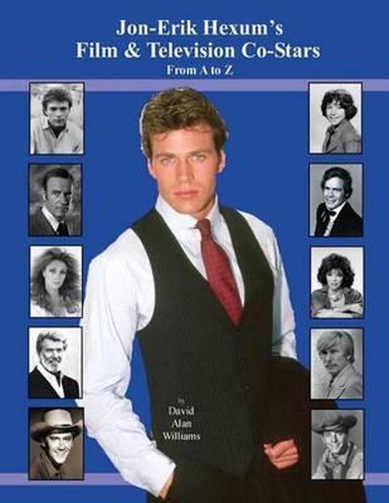 Jon Erik Hexum's Film & Television Co-stars from a to Z
