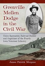 Grenville Mellen Dodge in the Civil War