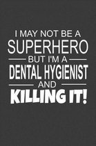 I May Not Be A Superhero But I'm A Dental Hygienist And Killing It