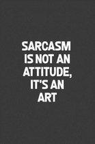 Sarcasm Is Not An Attitude, It's An Art