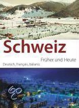 Schweiz - früher und heute