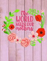 The WORLD needs our mothers